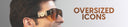 OVERSIZED ICONS